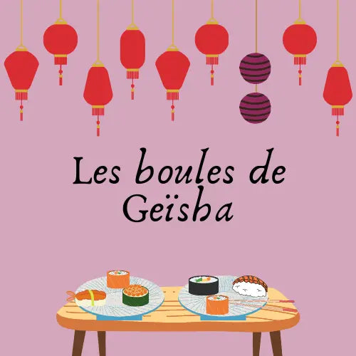 Les-boules-de-Geïsha-comment-et-pourquoi-les-utiliser Oh My God'Z
